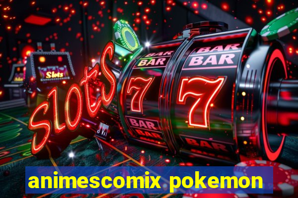 animescomix pokemon